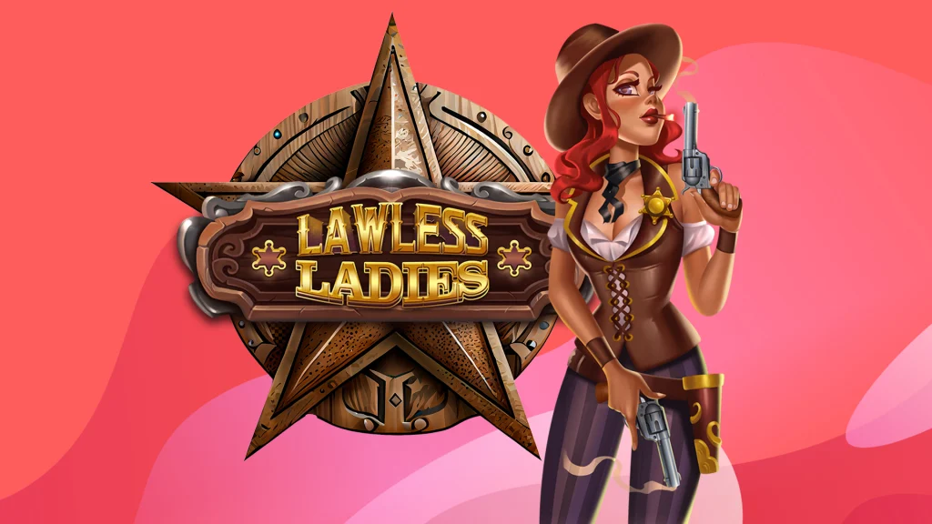 A cowgirl is standing with a smoking pistol in her hand next to a bronze badge that says ‘Lawless Ladies’.