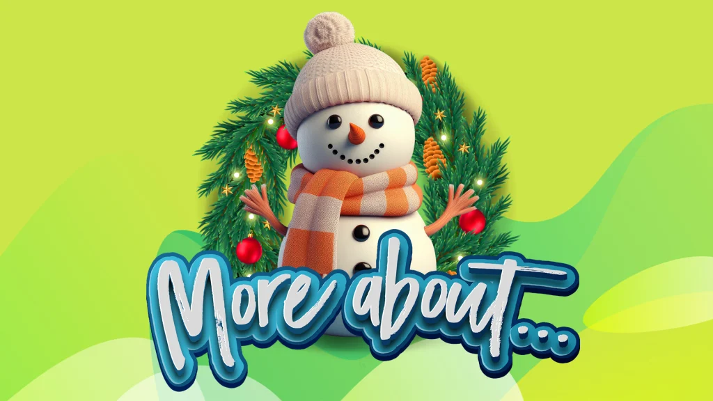 3D snowman standing in front of a Christmas wreath with the text ‘More about’ overlaid, against a green background.