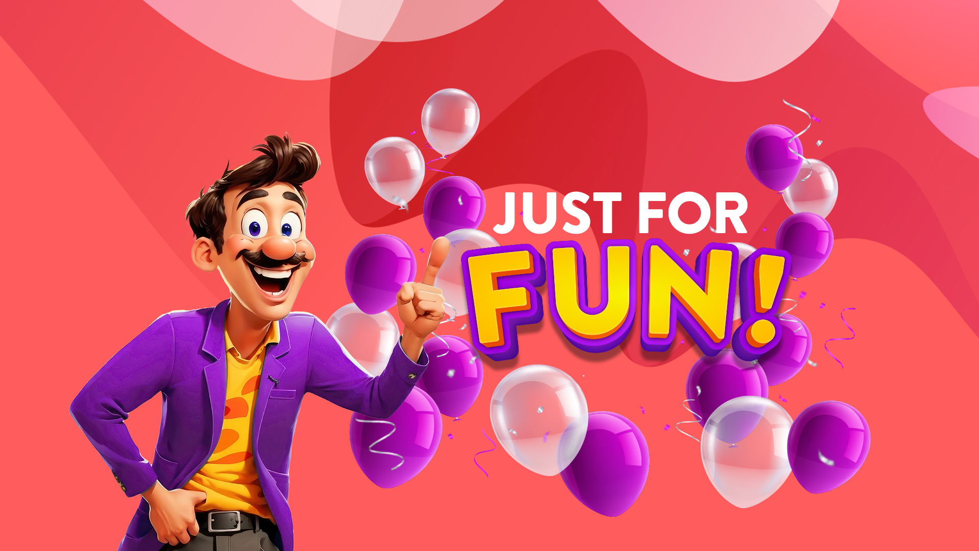 Male animated character wearing a purple blazer looking happy and pointing to the wording ‘Just For Fun!’, with purple and transparent balloons floating, on a vibrant red background.