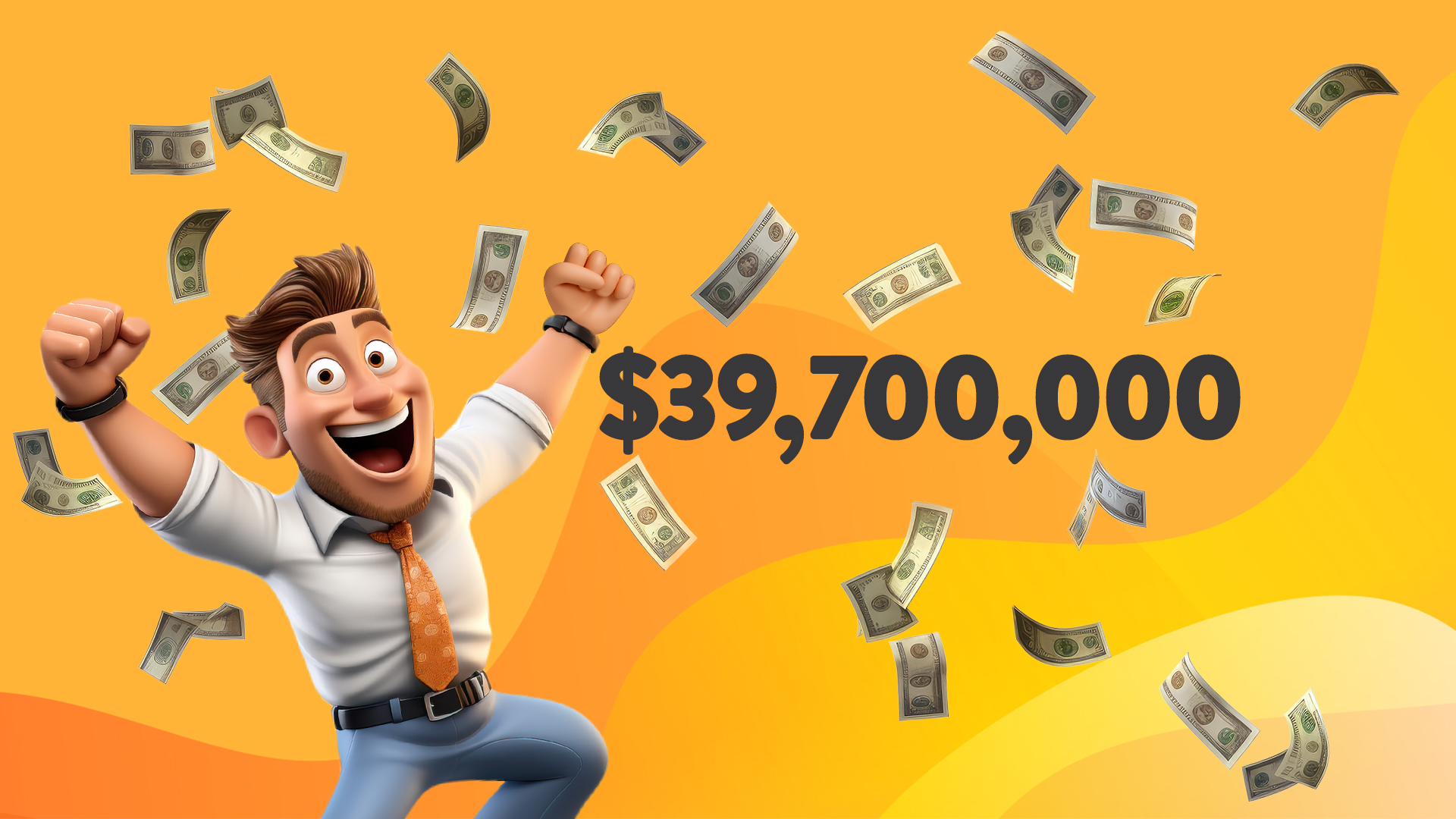 A man in a shirt and tie is leaping in joy within a cloud of cash and next to him is text that says ‘$39,700,000’ and it’s all on a yellow-orange background.
