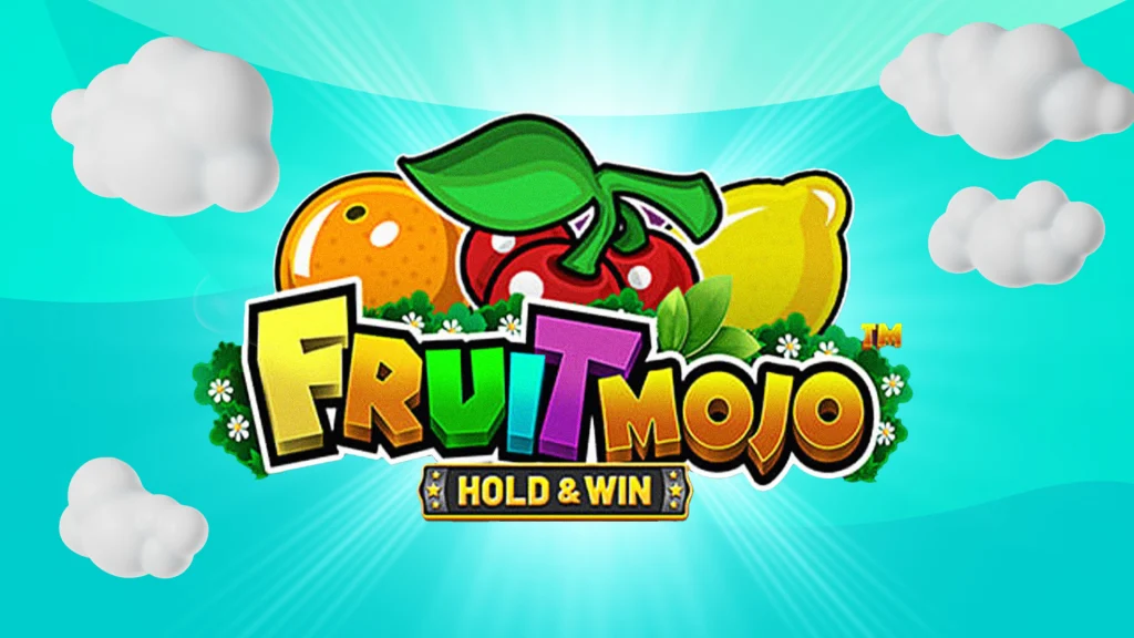 The words in the middle read ‘Fruit Mojo Hold & Win’ and they’re over a sky blue background with white puffy clouds.