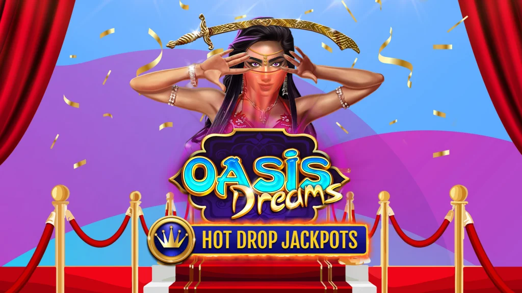 Text that says, “Oasis Dreams Hot Drop Jackpots” is situated under an Arabic dancer with a sword poised over her head. Behind her is a blue and purple image and a parted red curtain.