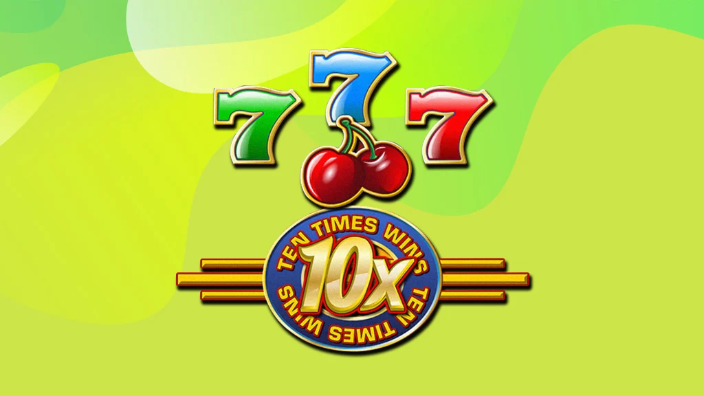 Three colored sevens are above two red cherries, and below each of them is a round sign that says, “10x” and “Ten Times Wins.” It’s all displayed on a bright green background.